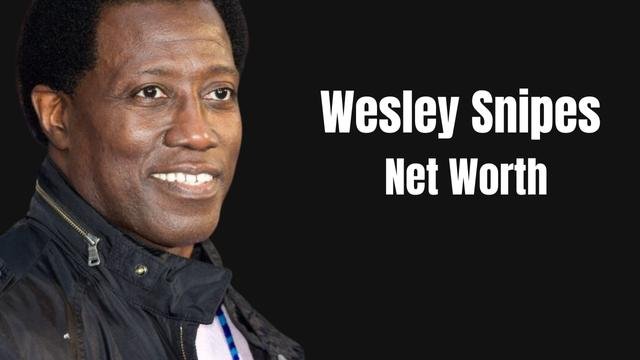 Wesley Snipes Net Worth